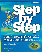 Using Microsoft InfoPath 2010 with Microsoft SharePoint 2010 Step by Step