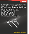 Building Enterprise Applications with Windows Presentation Foundation and the Model View ViewModel Pattern